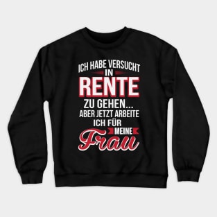 Rente ich arbeite für meine frau (2) Crewneck Sweatshirt